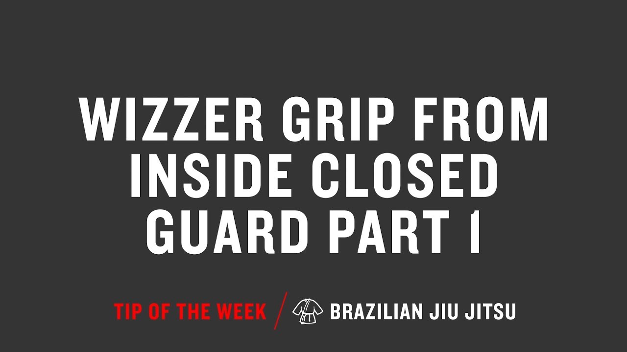 Wizzer Grip From Inside Closed Guard Part 1